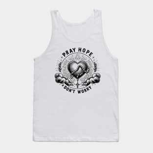 Pray Hope and Don't Worry Tank Top